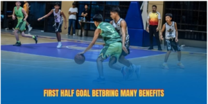 First Half Goal Betbring many benefits